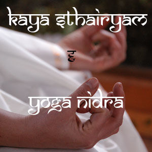 Kaya Sthairyam and Yoga nidra