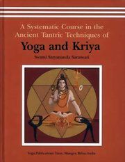 A Systematic Course in the Ancient Tantric Techniques of Yoga + Kriya