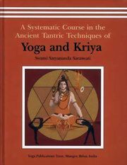 A Systematic Course in the Ancient Tantric Techniques of Yoga + Kriya